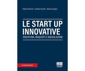 Le start up innovative - Bianchi Roberto, Favretto Carlotta, Ragno Maurizio