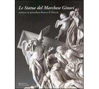 Catalogo della Mostr - Le statue del Marchese Ginori sculture in porcellana bian