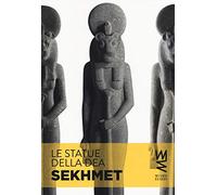 Le statue della dea Sekhmet. Ediz. illustrata