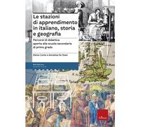Le stazioni di apprendimento in italiano, storia e geografia. Percorsi operativi