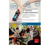 Le stazioni di apprendimento. Proposte per una didattica aperta alla scuol...