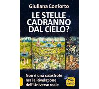 Libri Giuliana Conforto - Le Stelle Cadranno Dal Cielo? Non E Una Catastrofe Ma