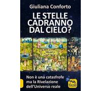 Le stelle cadranno dal cielo? Non è una catastrofe ma la rivelazione dell'Universo reale