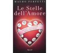 Le stelle dell'amore. Vivere i sentimenti segno per segno