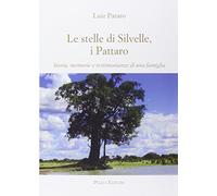 Le stelle di Silvelle, i Pattaro. Storia, memorie e testimonianze di una famiglia