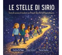 Le stelle di Sirio. Storie di successi di studenti con disturbi specifici ...