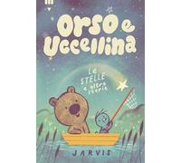 Le stelle e altre storie. Orso e Uccellina. Ediz. a colori