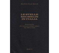 Le stelle Michelin in Italia. Enciclopedia dei ristoranti stellati italiani dal 1959 al 2021