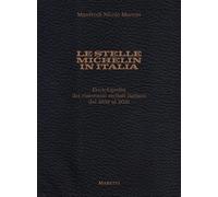 Le stelle Michelin in Italia. Enciclopedia dei ristoranti stellati italiani dal