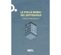 Le stelle mobili del sottosuolo - Prevedello Enrico