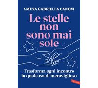 Le stelle non sono mai sole Trasforma ogni incontro in qualcosa di meraviglioso