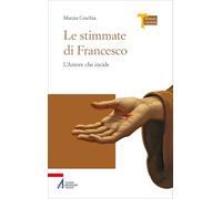 Le stimmate di Francesco. L’amore che incide