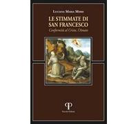 Le stimmate di san Francesco. Conformità al Cristo, l'Amato