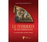 Le stimmate di San Francesco. Per una lettura biblica, spirituale e pastorale