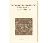 Le stoffe di San Giuliano dal ritrovamento alla valorizzazione