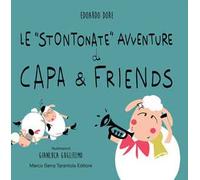 Le «stontonate» avventure di Capa & Friends. Ediz. illustrata
