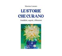 Le storie che curano. Aneddoti, segreti, riflessioni - 2023 - You