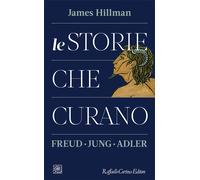 Le storie che curano. Freud, Jung, Adler - Hillman James