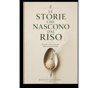 LE STORIE CHE NASCONO DAL RISO: Risotti d'autore tra tecnica, territorio e creatività contemporanea