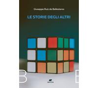 Le storie degli altri - Ruiz de Ballesteros Giuseppe