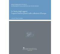 Libri Storie Degli Oggetti. I Reperti Fenicio-Punici Nelle Collezioni D'europa (
