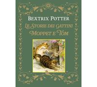 Le storie dei gattini Moppet e Tom. Ediz. illustrata