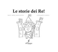 Le storie dei Re. Ediz. illustrata
