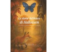 Le storie del bosco di Halloween: la volpe, il pipistrello e la falena: Tre fiabe illustrate sulle emozioni: paura, coraggio e memoria. Una speciale raccolta di Halloween per bambini dai 3 ai 7 anni.