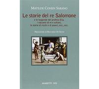 Le storie del re Salomone. E le leggende del profeta Elia, i racconti di re e sultani, le storie di ricchi e poveri, ecc., ecc.