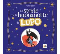 Le storie della buonanotte di Lupo. Amico lupo. Ediz. a colori
