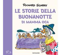 Le storie della buonanotte di Mamma Oca. Ediz. a colori - Scarry Richard