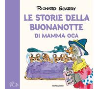 Le storie della buonanotte di Mamma Oca. Ediz. a colori - Scarry Richard