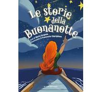 Le storie della buonanotte. Ediz. illustrata