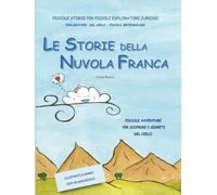 LE STORIE DELLA NUVOLA FRANCA - Piccole Storie per Piccoli Esploratori Curiosi: Esploratori del cielo. - Piccoli meteorologi.