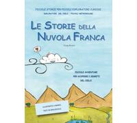 LE STORIE DELLA NUVOLA FRANCA - Piccole Storie per Piccoli Esploratori Curiosi: Esploratori del cielo. - Piccoli Meteorologi.