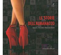 Le storie dell'almanacco. Tacchi, pacchi e trucchi rock - [Edizioni Artestampa]