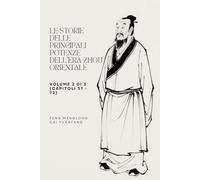 Le storie delle principali potenze dell'era Zhou Orientale: Volume 2 di 3 (Capitoli 37 - 72)