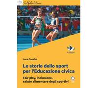 Le storie dello sport per l'Educazione civica. Fair play, inclusione, salute alimentare degli sportivi