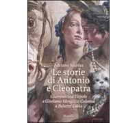 Le storie di Antonio e Cleopatra. Giambattista Tiepolo e Girolamo Mengozzi Colonna a Palazzo Labia