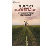 Le storie di Arturo Bandini: Aspetta primavera, Bandini-La strada per Los ...