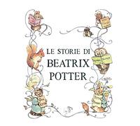 Le storie di Beatrix Potter. Ediz. a colori