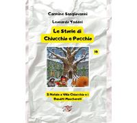 Le Storie di Chiucchio e Pocchio vol.10: Il Natale a Villa Chiucchio e i Banditi Mascherati