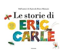 Le storie di Eric Carle. Ediz. a colori