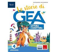 Le storie di GEA. Lettura e Scrittura. Con Grammatica con Quaderno, Taccuino per scrivere e parlare, Il mio libro di Arte e Musica 4-5. Per la 4 ͣ ... Con e-book. Con espansione online (Vol. 1)