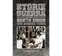 LE STORIE DI GUERRA DI GARTH ENNIS 7 - 1945: GERMANIA / RUSSIA