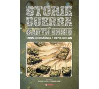 LE STORIE DI GUERRA DI GARTH ENNIS 8 - 1945: GERMANIA / 1973: GOLAN
