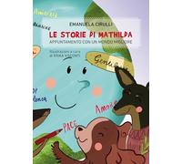Le storie di Mathilda. Appuntamento con un mondo migliore