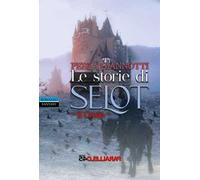 Le storie di Selot. Il credo - [Parallelo45 Edizioni]