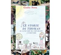 Le storie di Thomas. Il cane che ha imparato a scrivere - [AmicoLibro]