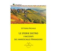 Libri Vittorio Nichilo - Le Storie Dietro. I Racconti Del Maresciallo Manassero